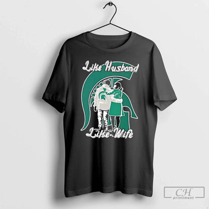 Premium Like Husband Like Wife Like Michigan State Spartans Tee