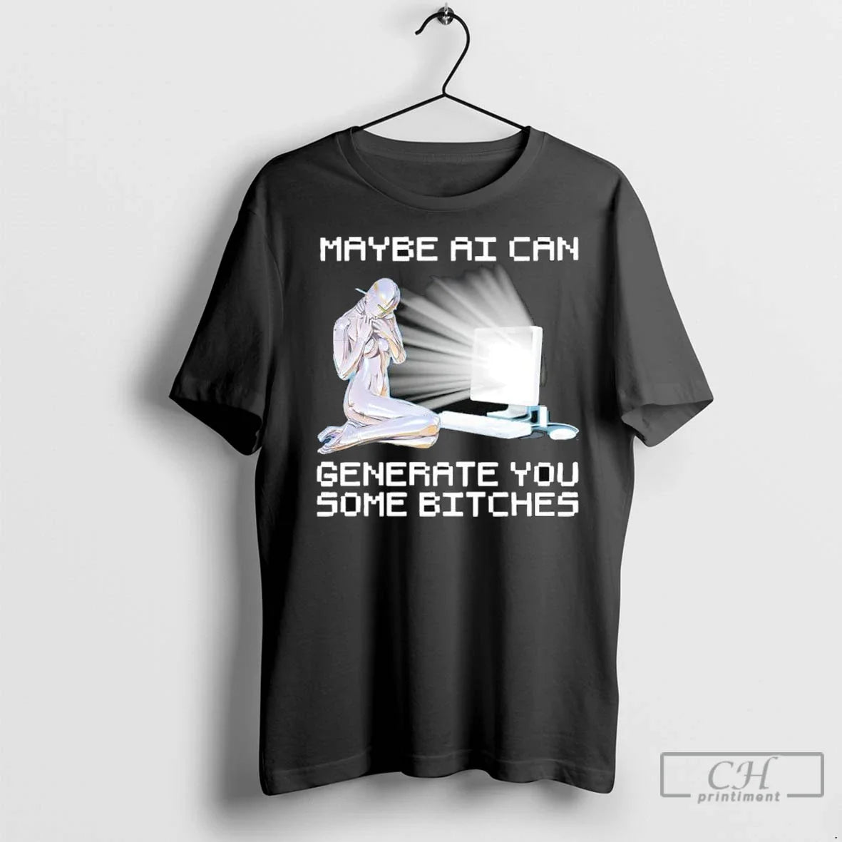 Premium Maybe Ai Can Generate You Some Bitches T Shirts Tank Top