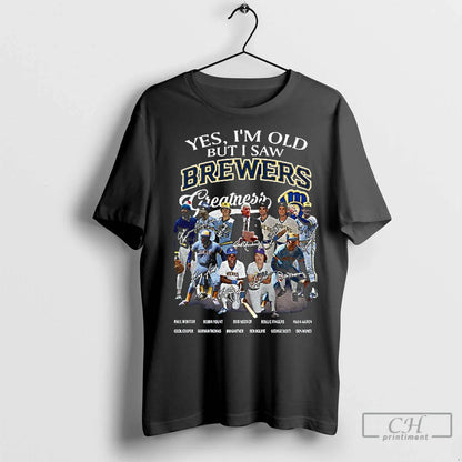 Premium Milwaukee Brewers Yes Im Old But I Saw Brewers Greatness Mlb