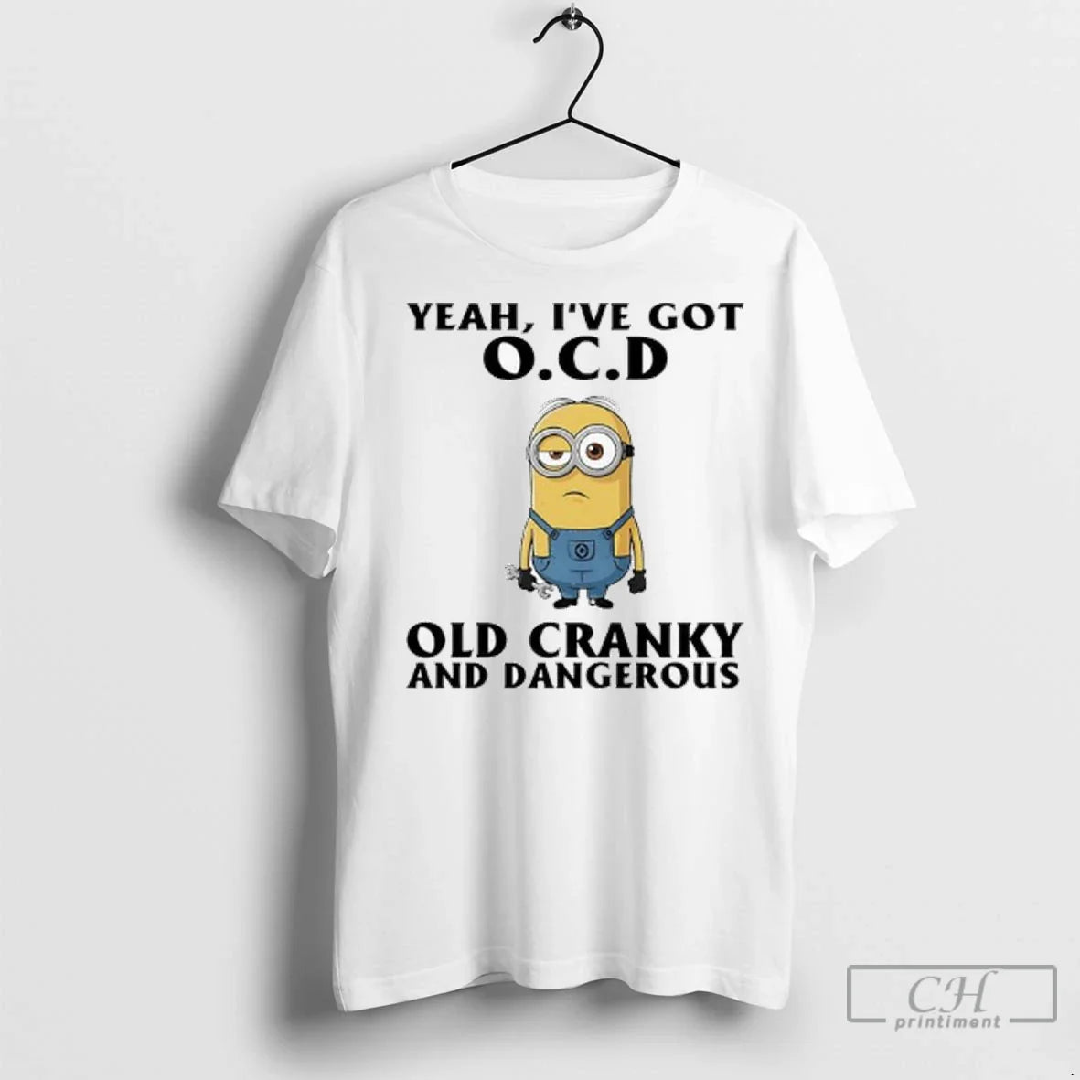 Premium Minion Yeah Ive Got Ocd Old Cranky And Dangerous Ladies