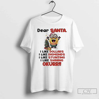 Premium Minions Dear Santa I Like Dollars I Like Digmonds I Like