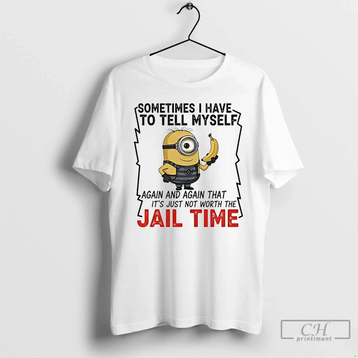 Premium Minions Banana Sometime I Have To Tell Myself Again And Again