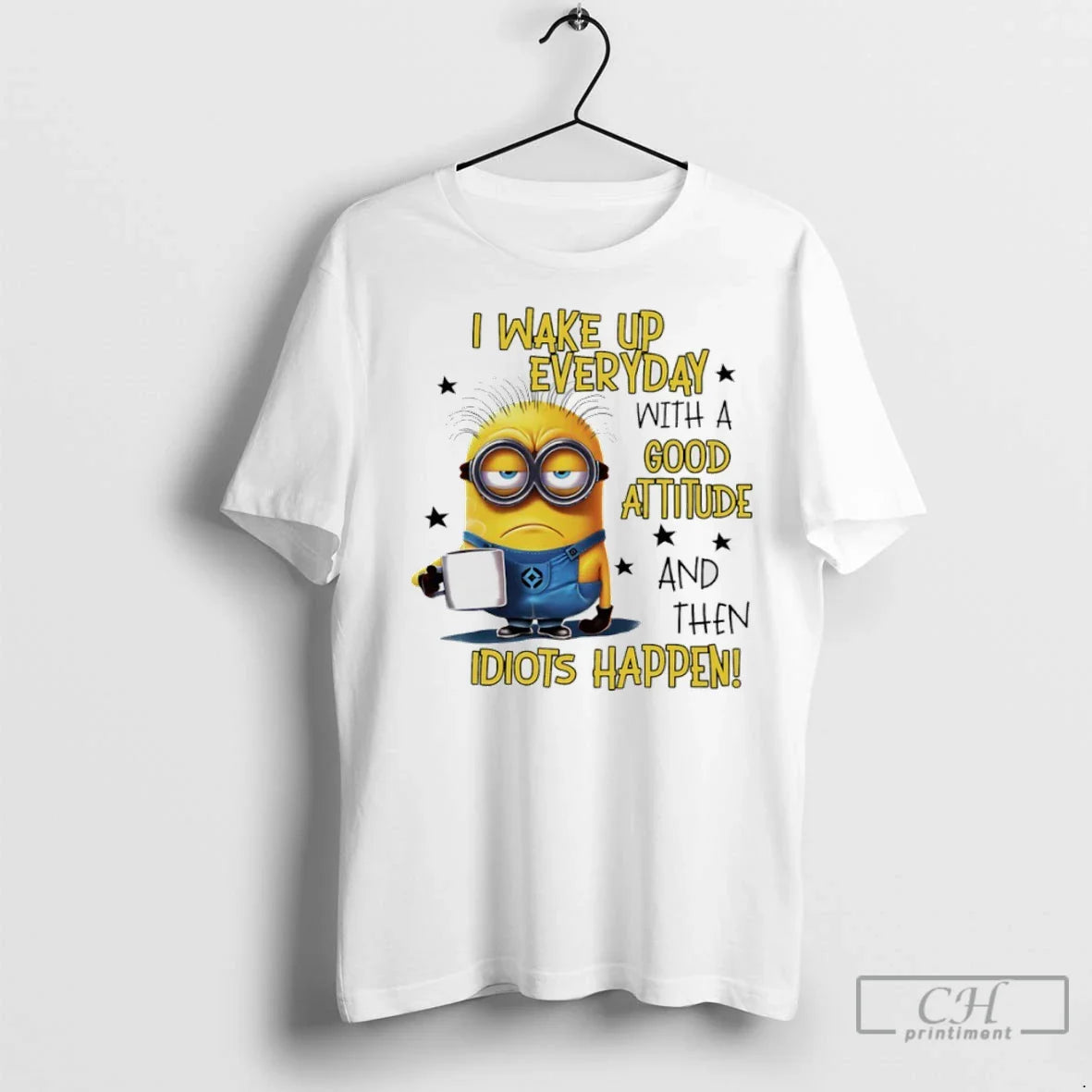 Premium Minions Coffee I Wake Up Everyday Good Attitude And Then