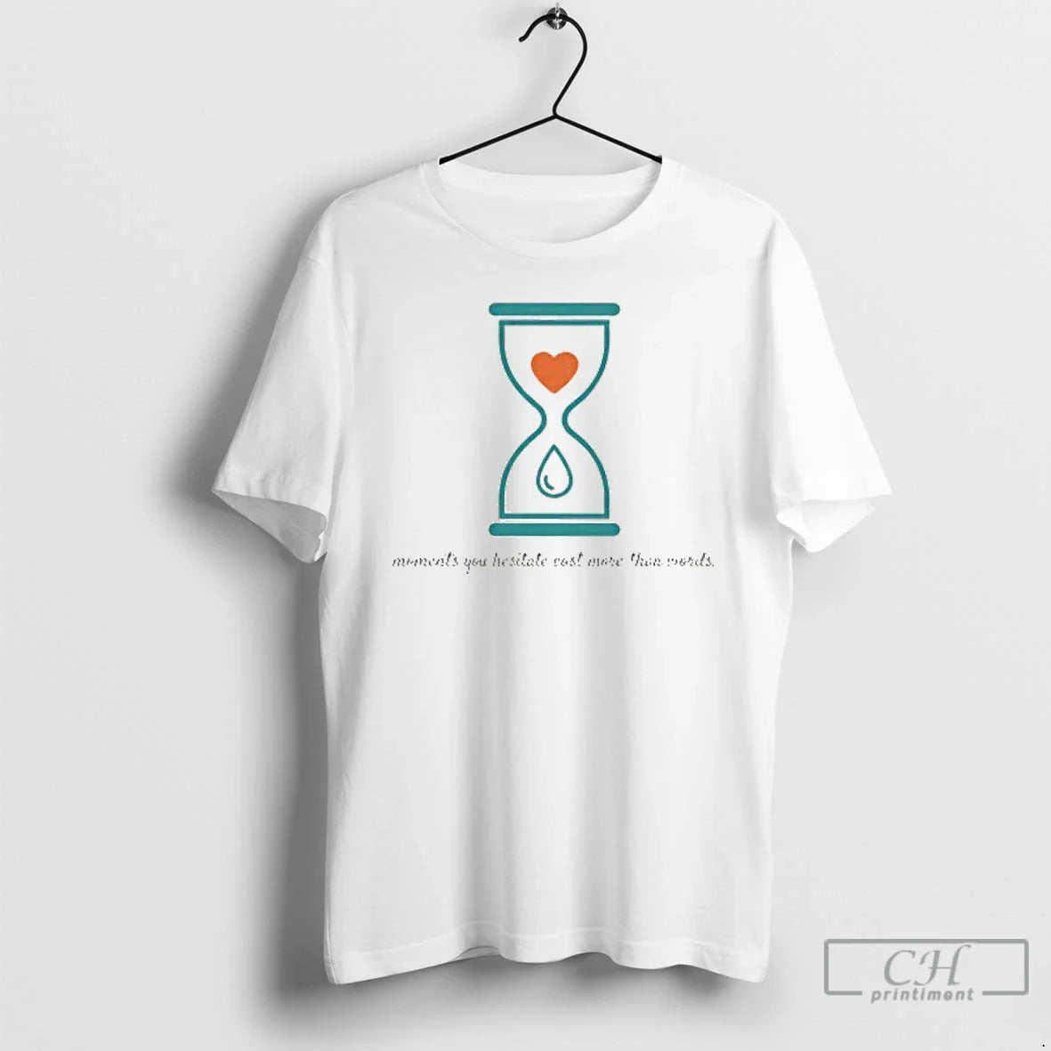 Premium Moments You Hesitate Cost More Than Words T Shirts TShirt
