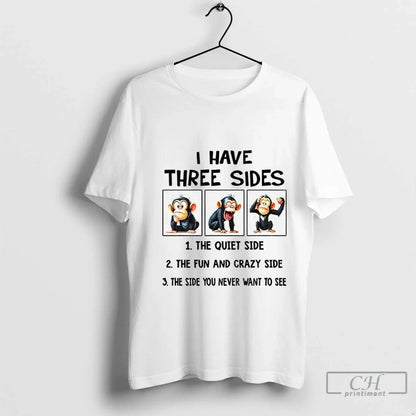 Premium Monkey I Have Three Sides Quiet Side Fun And Crazy Side Shirt