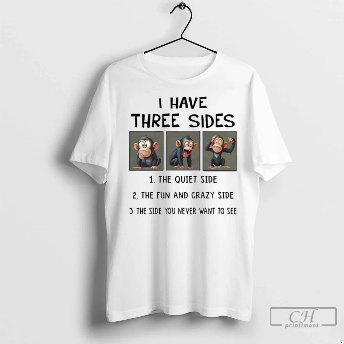 Premium Monkey I Have Three Sides 1 Quiet Side 2 Fun And Crazy Long