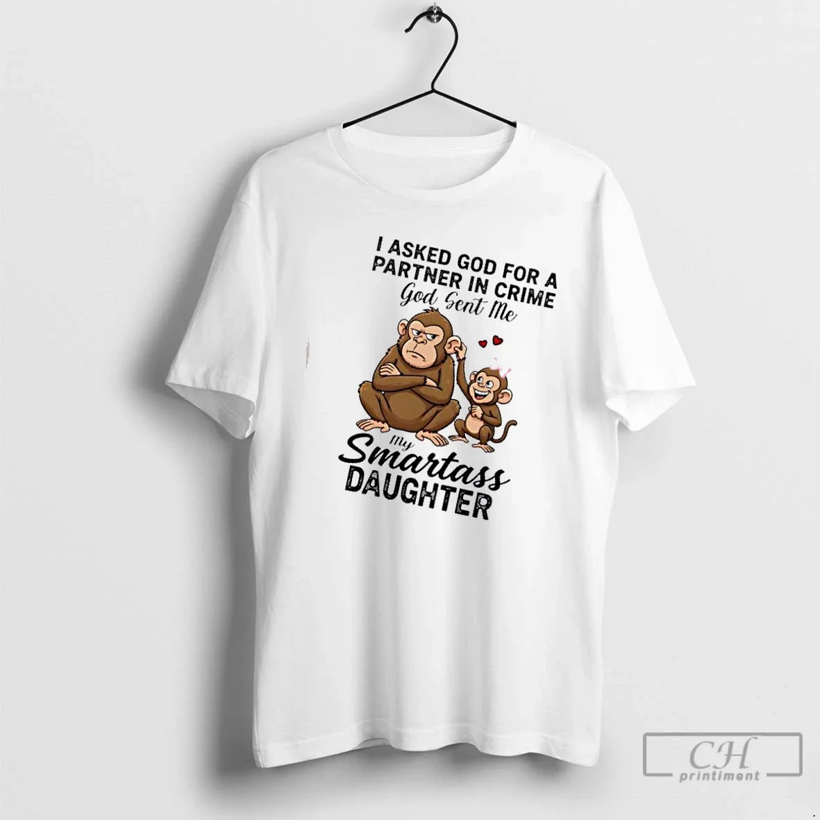 Premium Monkeys I Asked God Partner Crime God Sent Me My Smartass
