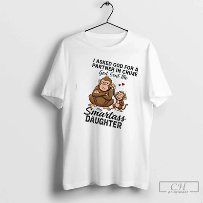 Premium Monkeys I Asked God Partner Crime God Sent Me My Smartass
