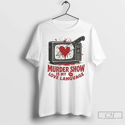 Premium Murder Show Is My Love Language Long Sleeve Unique Design