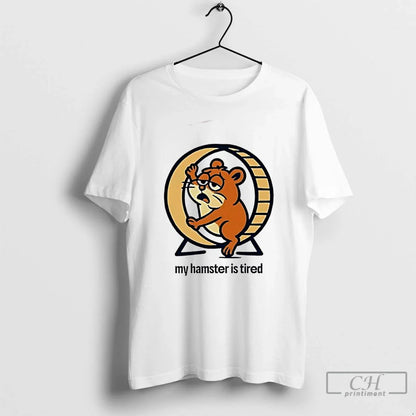 Premium My Hamster Is Tired T Shirts Hoodie Vintage Apparel