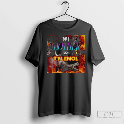 Premium My Mother Took Tylenol Acetaminophen Political Meme Shirt