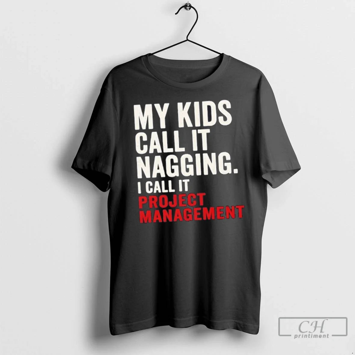 Premium My Call It Nagging I Call It Project Management TShirt