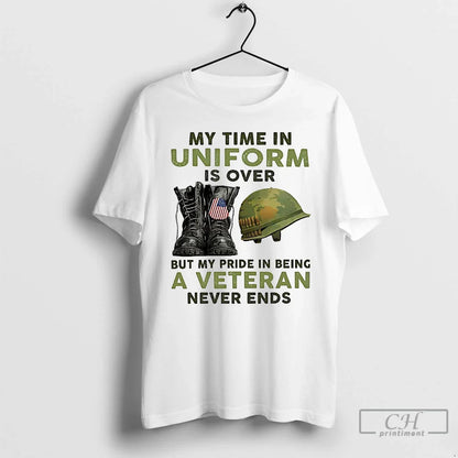 Premium My Time Uniform Is Over But My Pride Being Veteran Never