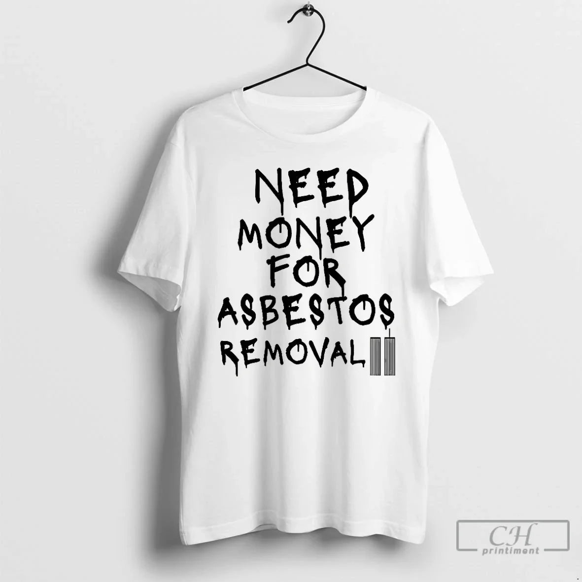 Premium Need Money Asbestos Removal Meme T Shirts Tee Modern Design