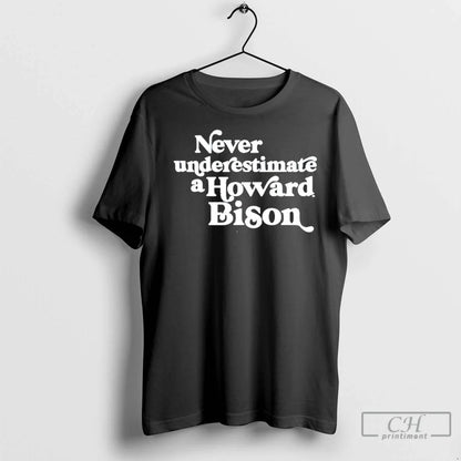 Premium Never Underestimate Howard Bison TShirt Stylish Fashion