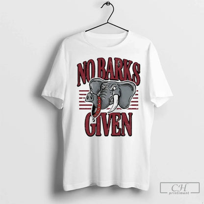 Premium No Barks Given Alabama Crimson Tide Shirt Classic Style