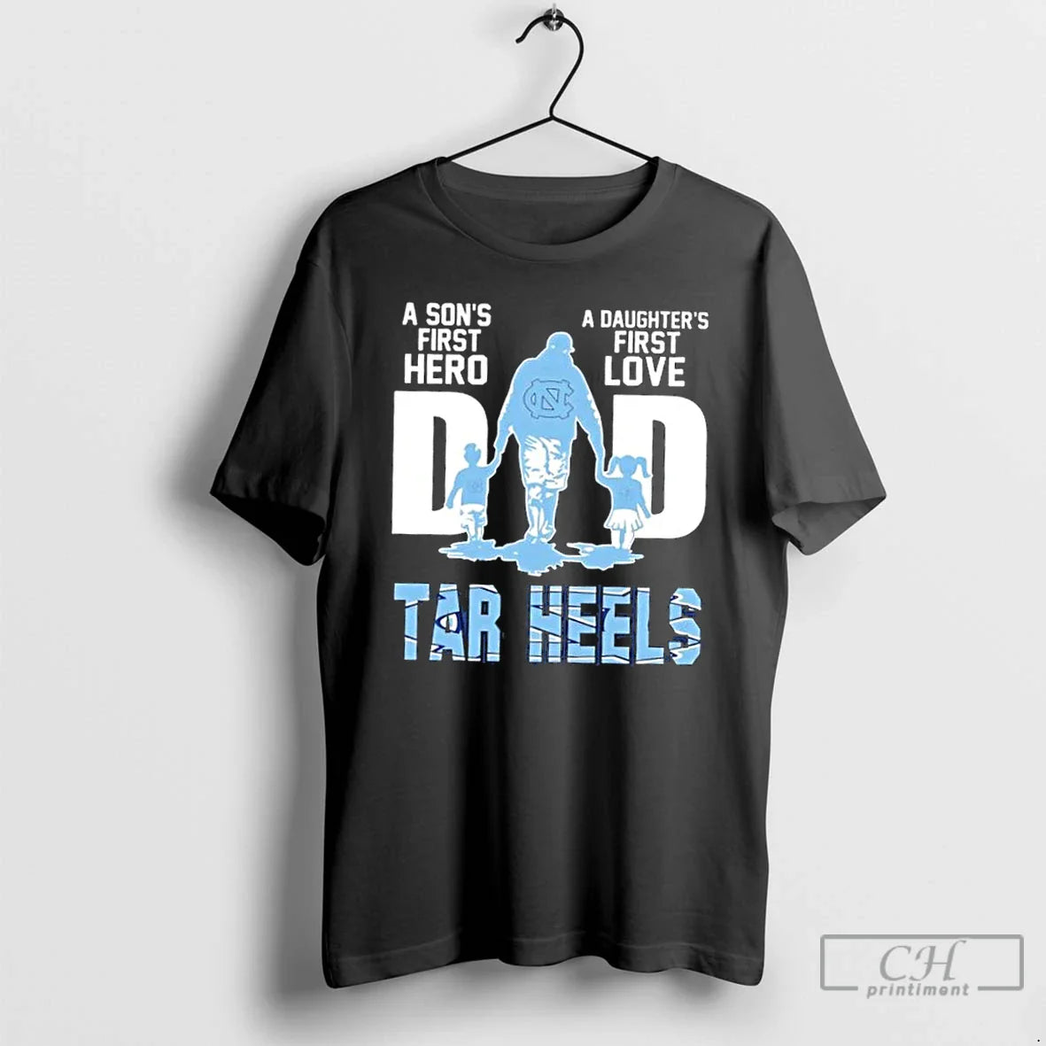 Premium North Carolina Tar Heels Sons First Hero Daughters First Love