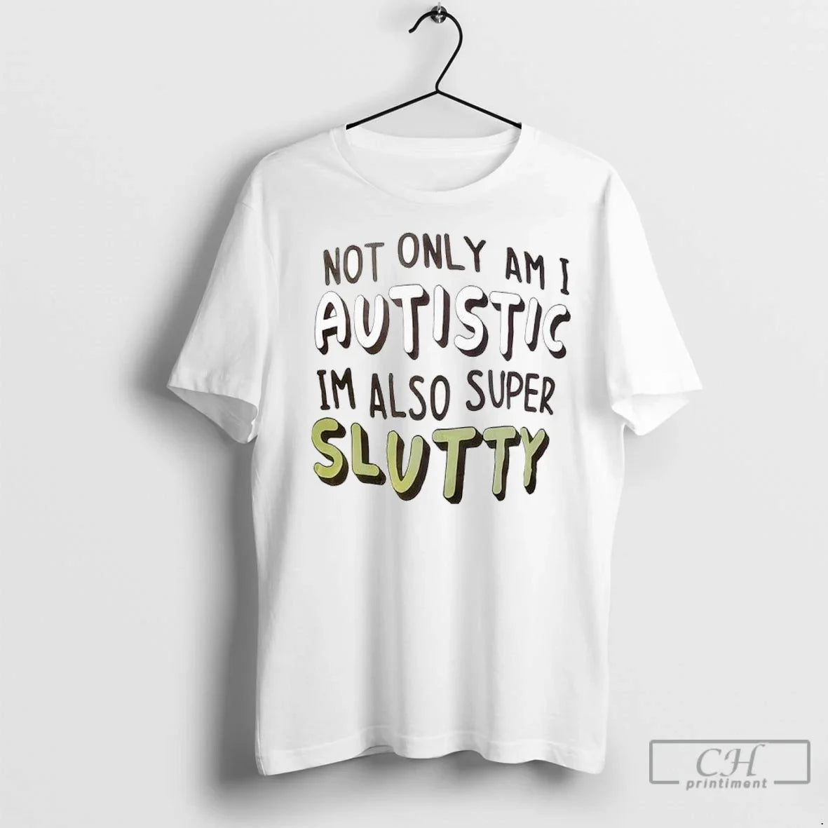 Premium Not Only Am I Autistic Im Also Super Slutty Long Sleeve