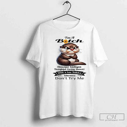 Premium Otter Im Bitch Beautiful Intelligent Thoughtful Caring Honest