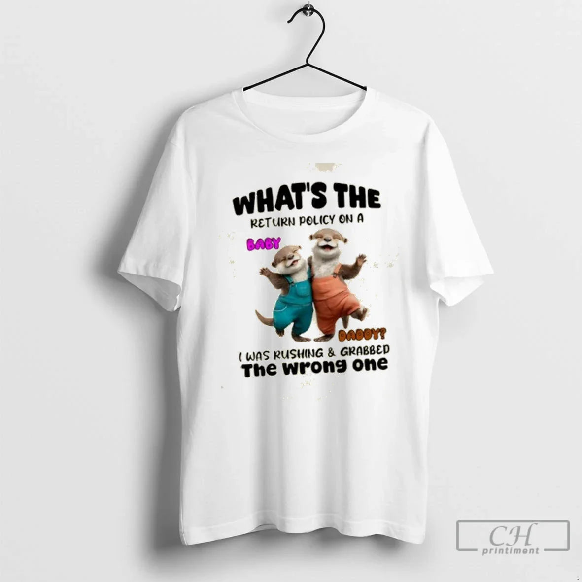 Premium Otter Whats Return Policy Daddy I Was Rushing Grabbed TShirt