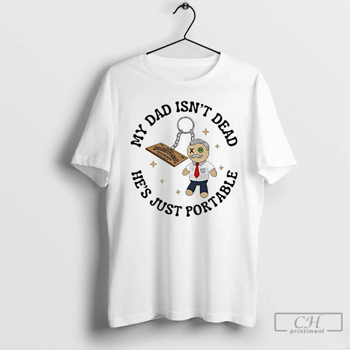 Premium Ouija Board Doll My Dad Isnt Dead Hes Just Portable T Shirts