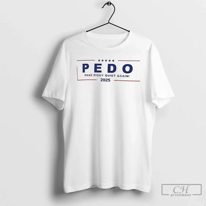 Premium Pedo Make Piggy Quiet Again 2025 Hoodie Unique Apparel