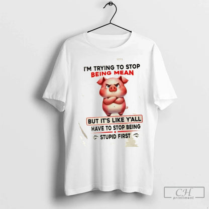 Premium Pig Im Trying To Stop Being Mean But Its Like Yall Have To