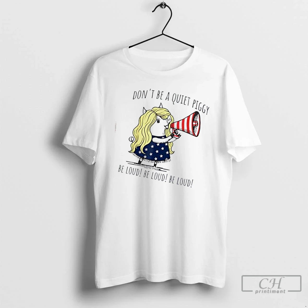 Premium Pig Dont Be Quiet Piggy Be Loud Be Loud Be Loud Activists