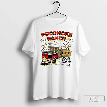 Premium Pocomoke Ranch Alright Hear Me Out Shirt Classic Merch