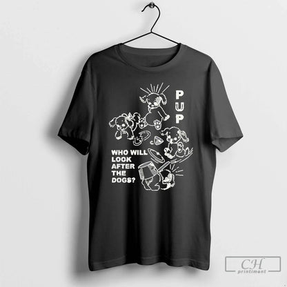 Premium Pup Band Furbaby Frolic Who Will After Dogs T Shirts