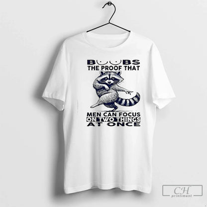 Premium Raccoon Boobs Proof That Can Focus Two Things Once T Shirts
