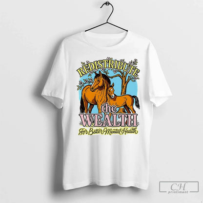 Premium Redistribute Wealth Better Mental Health Horse Hoodie