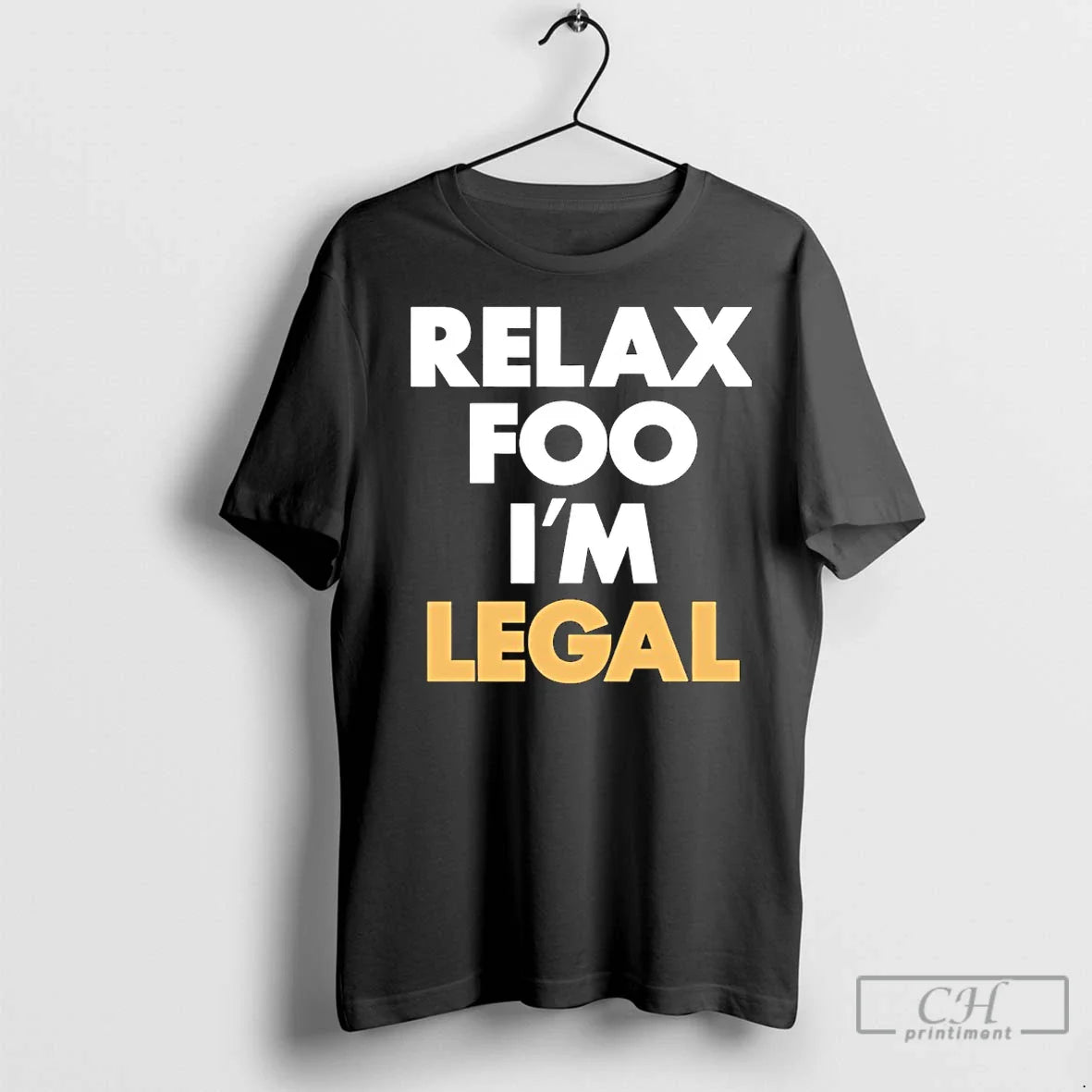 Premium Relax Foo Im Legal Shirt Trendy Look