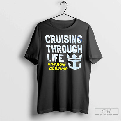 Premium Royal Caribbean Cruising Through Life One Port Time Shirt