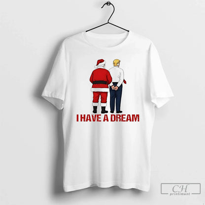 Premium Santa Claus X Trump Jail I Have Dream Sweatshirt Classic