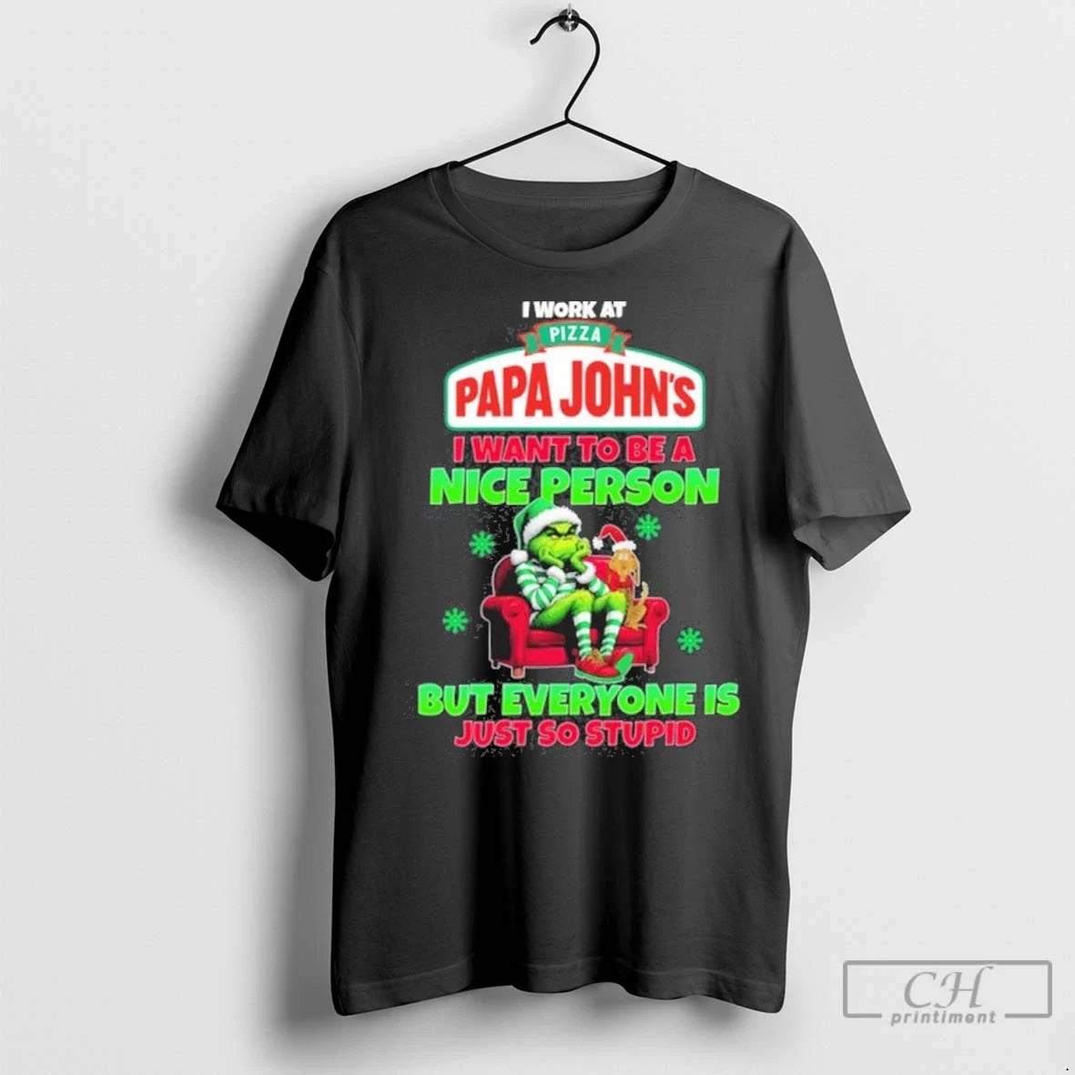 Premium Santa Grinch I Work Papa Johns Logo I Want To Be Nice Tee