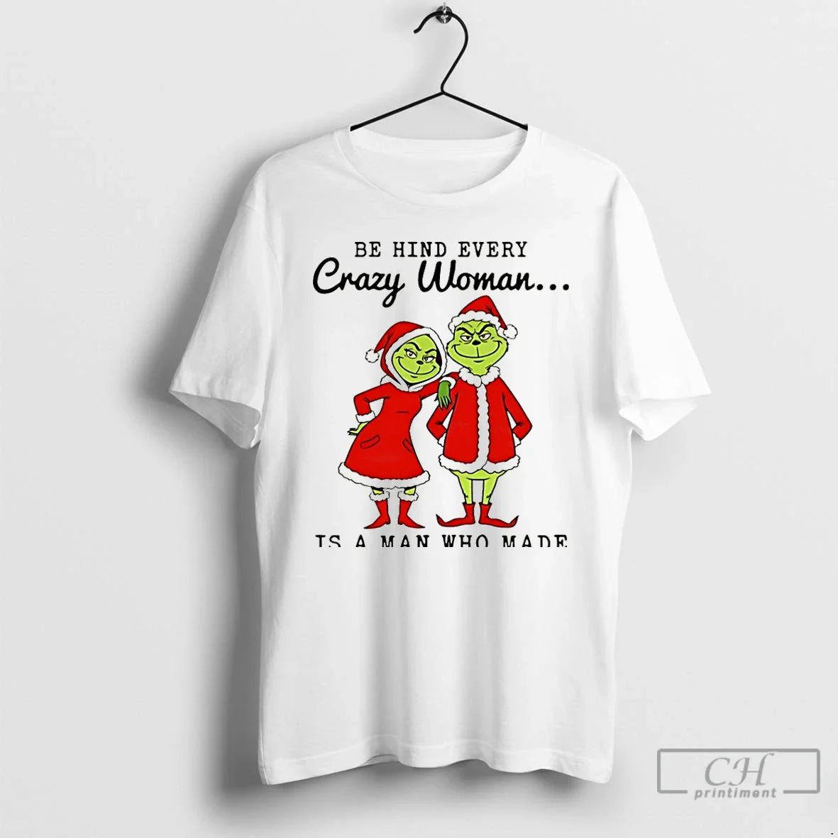 Premium Santa Grinch Be Hind Every Crazy Is Who Made Her That Shirt