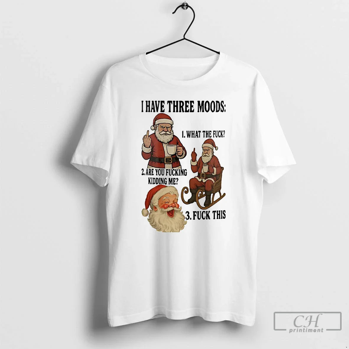 Premium Santa Claus I Have Three Moods Are You Fucking Kidding Me T
