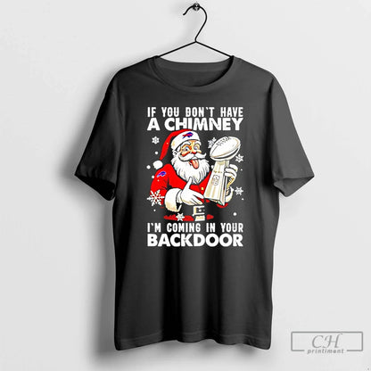 Premium Santa X Buffalo Bills If You Dont Have Chimney Im Coming Your
