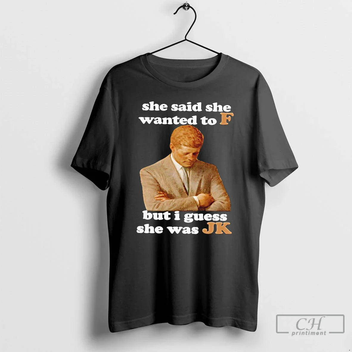 Premium She Said She Wanted To F But I Guess She Was Jk T Shirts