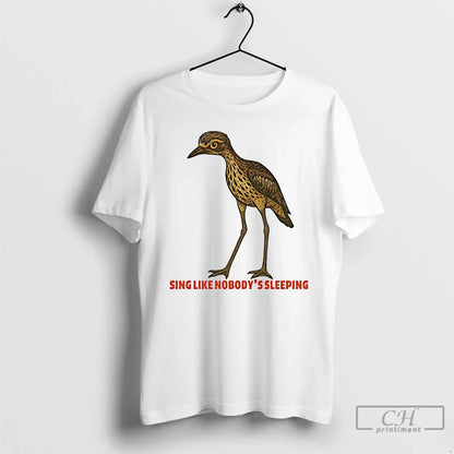 Premium Sing Like Nobodys Sleeping Tee Vintage Gift