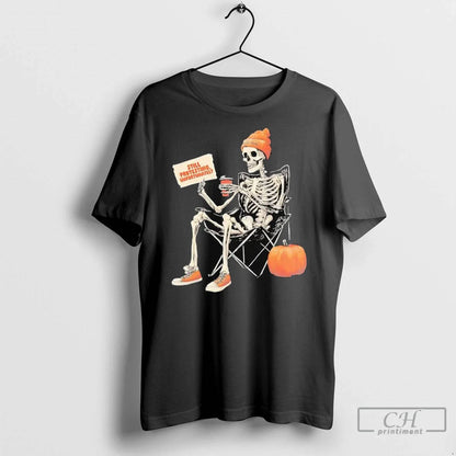 Premium Skeleton Halloween Pumpkin Still Protesting Unfortunatel T