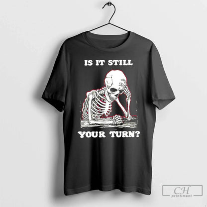 Premium Skeleton Is It Still Your Turn Hoodie Exclusive Outfit