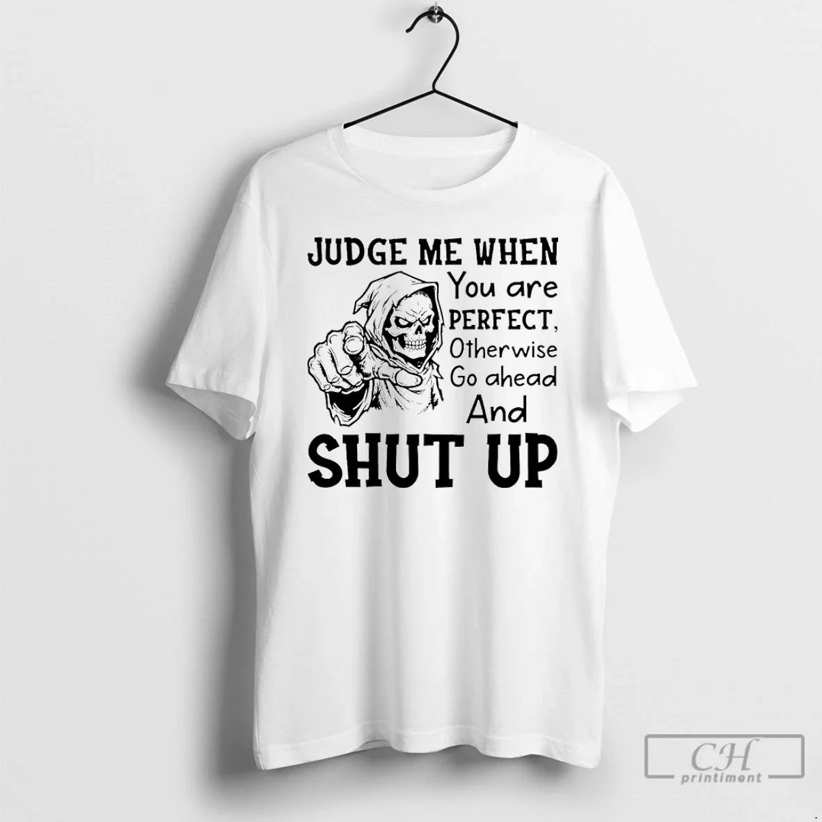 Skeleton Judge Me When You Are Otherwise Go Ahead And Shut Up TShirt