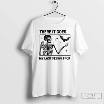 Premium Skeleton There It Goes My Last Flying Fuck T Shirts TShirt