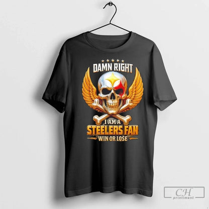 Premium Skull Damn Right I Am Pittsburgh Steelers Win Or Lose Shirt