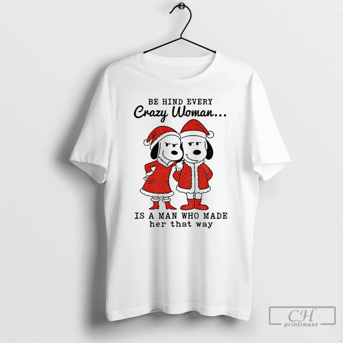 Premium Snoopy Santa Behind Every Crazy Is Who Made Her That Way