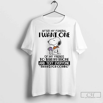 Premium Snoopy After My Funeral I Want One My Friends To Take My