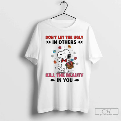 Premium Snoopy Dont Let Ugly Others Kill Beauty You Tee Modern Merch