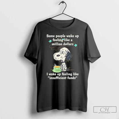 Premium Snoopy Some People Wake Up Feeling Like Million Dollars